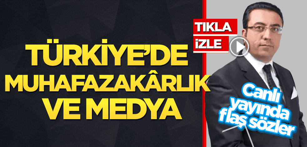 Türkiye’de muhafazakârlık ve muhafazakâr medya canlı yayında tartışıldı