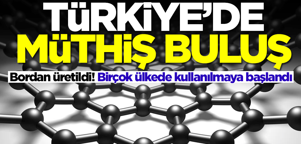 Türkiye'de müthiş buluş! Bordan üretildi ve birçok ülkede kullanılmaya başlandı