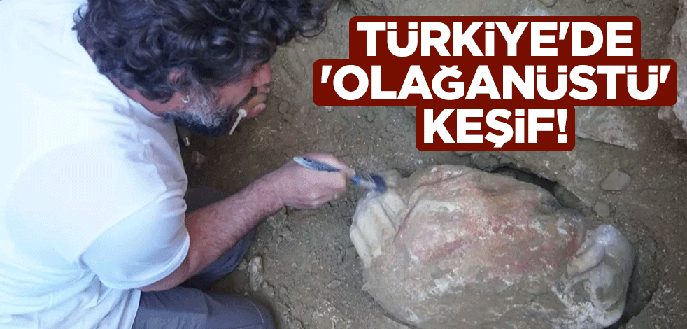 Türkiye'de 'olağanüstü' keşif!