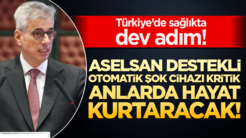 Türkiye’de sağlıkta dev adım! ASELSAN destekli otomatik şok cihazı kritik anlarda hayat kurtaracak!