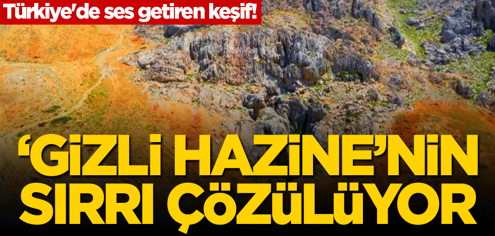 Türkiye'de ses getiren keşif! 'Gizli hazine'nin sırrı çözülüyor