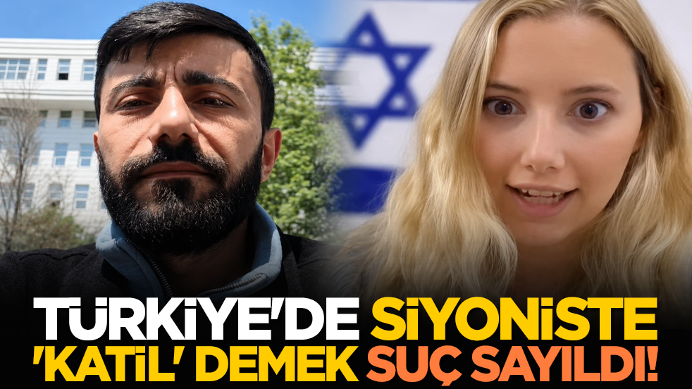 Türkiye'de Siyoniste 'katil' demek suç sayıldı!