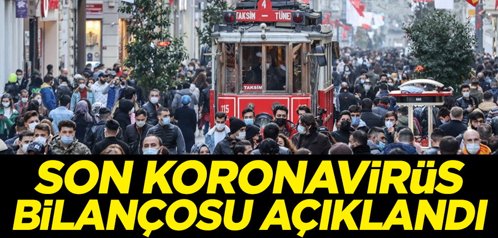 Türkiye'de son koronavirüs bilançosu açıklandı