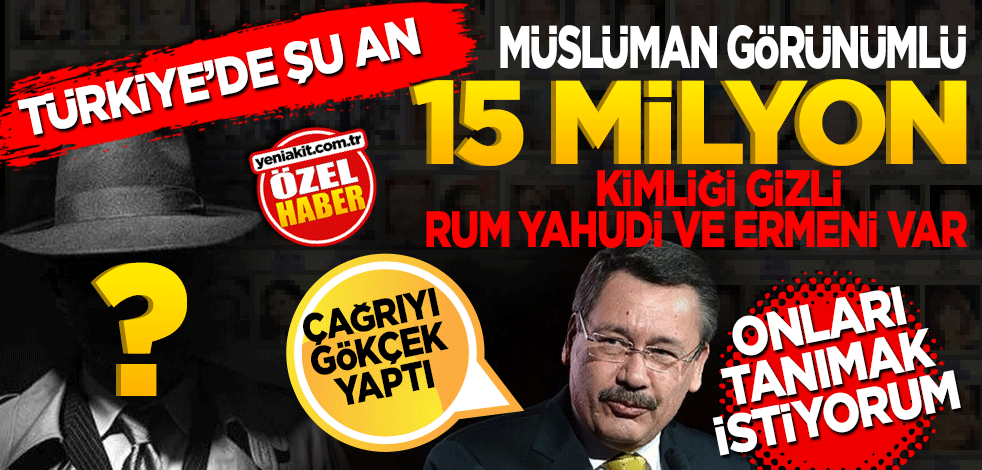 Türkiye’de şu an Müslüman görünümlü 15,5 milyon kimliği gizli Rum, Yahudi ve Ermeni var! Onları tanımak istiyorum