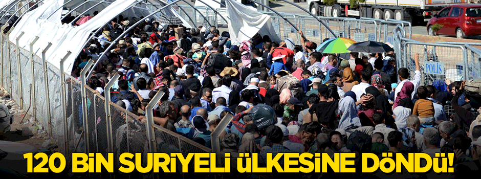 Türkiye'de Suriye'ye geçişler bitti! 120 bin Suriyeli ülkesine döndü