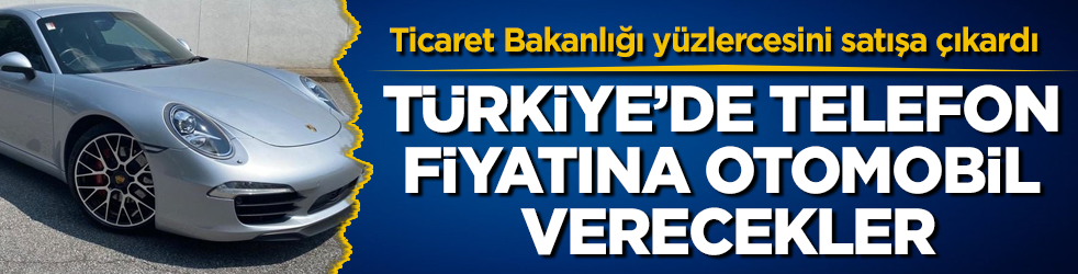 Türkiye’de telefon fiyatına otomobil verecekler! Ticaret Bakanlığı yüzlercesini satışa çıkardı