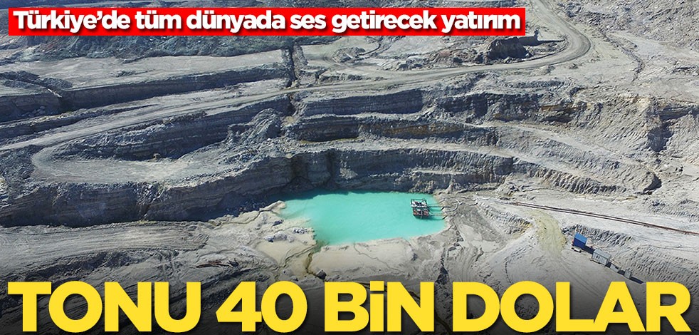 Türkiye’de tüm dünyada ses getirecek yatırım! Tonu 40 bin dolar