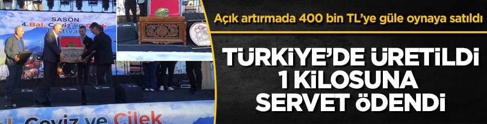 Türkiye’de üretildi, 1 kilosuna servet ödendi! Açık artırmada tam 400 bin TL’ye güle oynaya satıldı