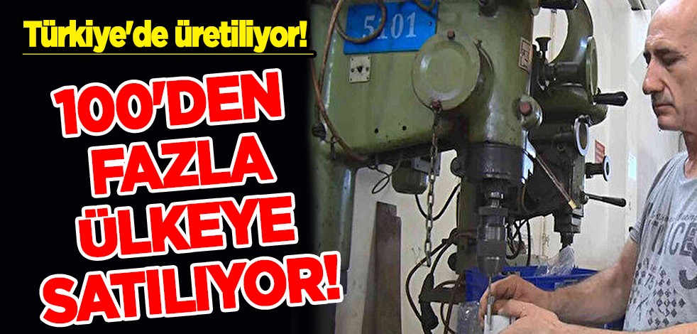 Türkiye'de üretiliyor! 100'den fazla ülkeye ihracat