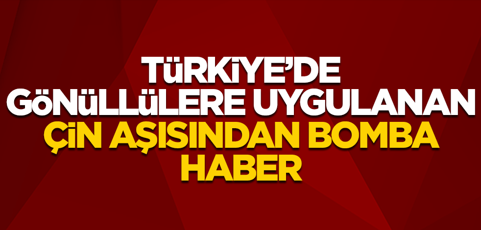 Türkiye'nin sipariş ettiği Çin aşısından bomba haber