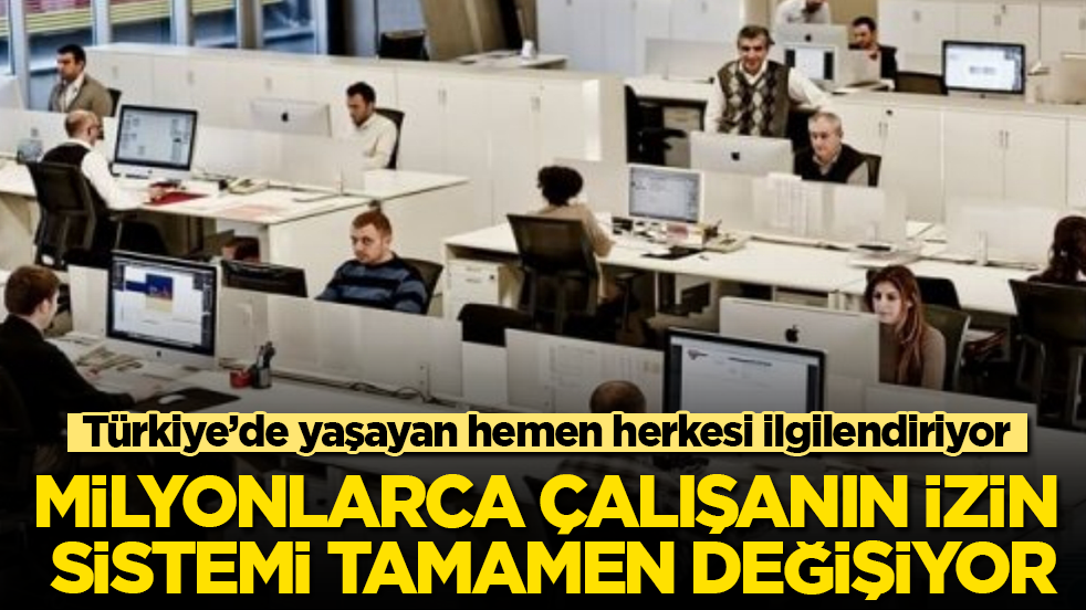 Türkiye’de yaşayan hemen herkesi ilgilendiriyor! Milyonlarca çalışanın izin sistemi tamamen değişiyor