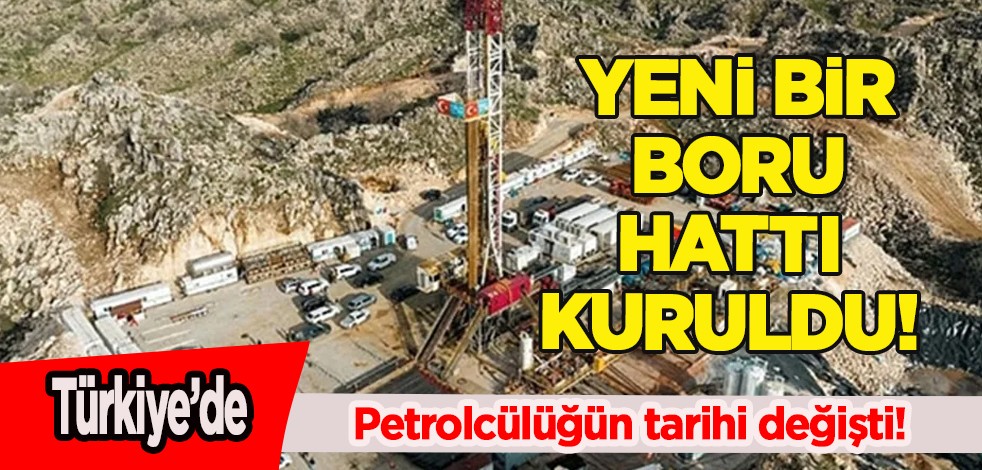 Türkiye'de yeni bir boru hattı kuruldu! Petrol kuyusu 80 milyar dolarlık ekonomik büyüklüğüne sahip! Petrol rezervi keşfi