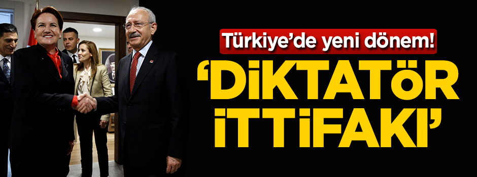 Türkiye'de yeni dönem! 'Diktatör ittifakı'