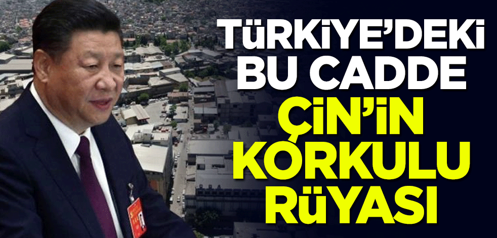 Türkiye'deki bu cadde Çin'in korkulu rüyası