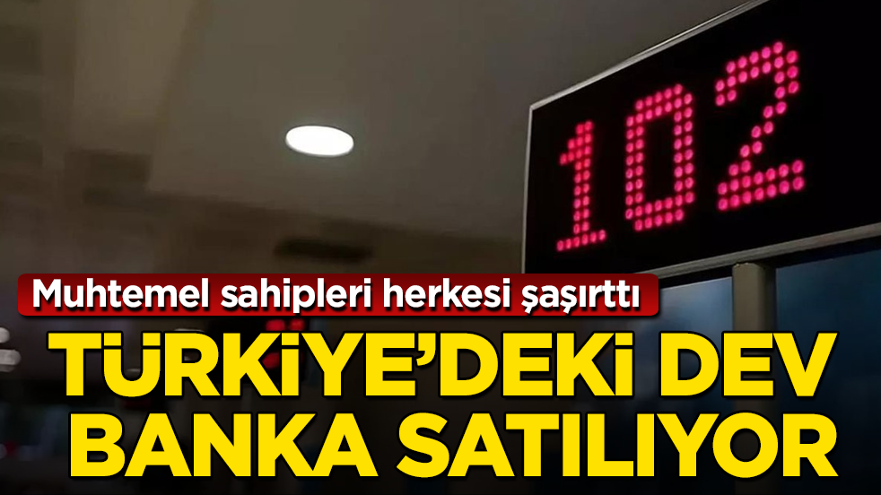 Türkiye’deki dev banka satılıyor! Muhtemel sahipleri herkesi şaşırttı