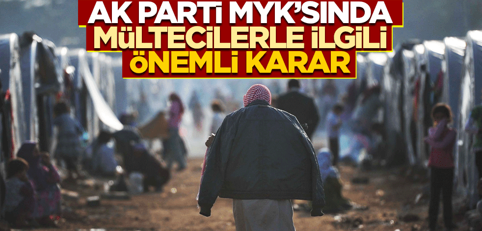 Türkiye'deki mültecilerle ilgili önemli karar!