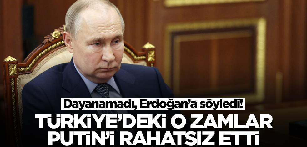 Türkiye'deki o zamlar Putin'i rahatsız etti! Dayanamadı, Erdoğan'a söyledi