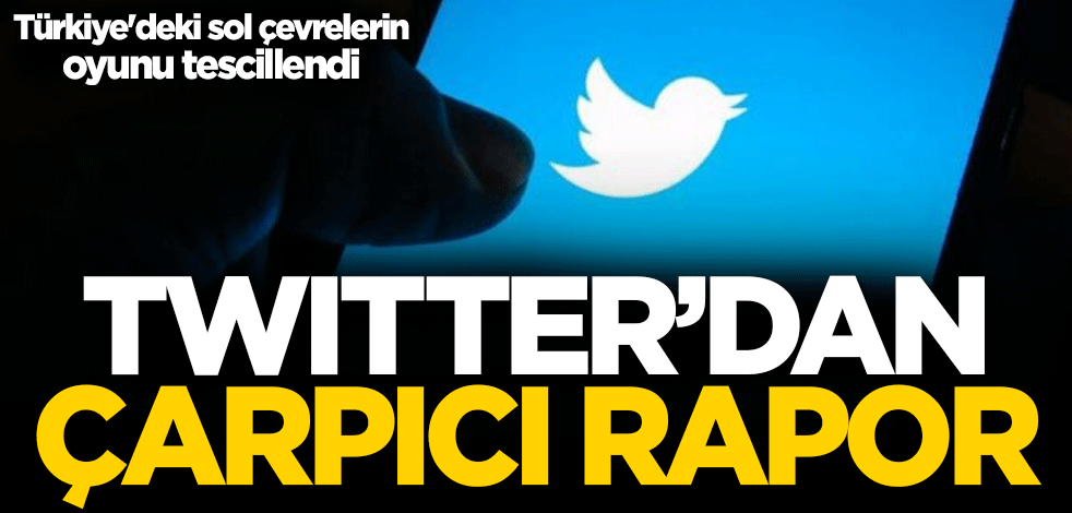 Türkiye'deki sol çevrelerin oyunu tescillendi! Twitter'dan çarpıcı rapor