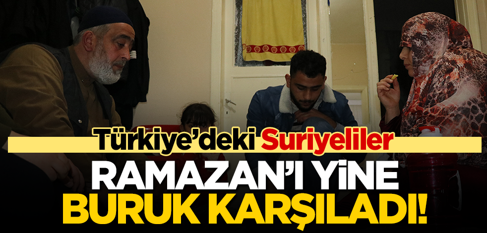 Türkiye’deki Suriyeliler bir Ramazan’ı daha buruk karşıladı