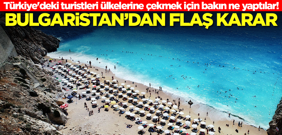Türkiye'deki turistleri ülkelerine çekmek için bakın ne yaptılar! Bulgaristan'dan beklenmedik karar
