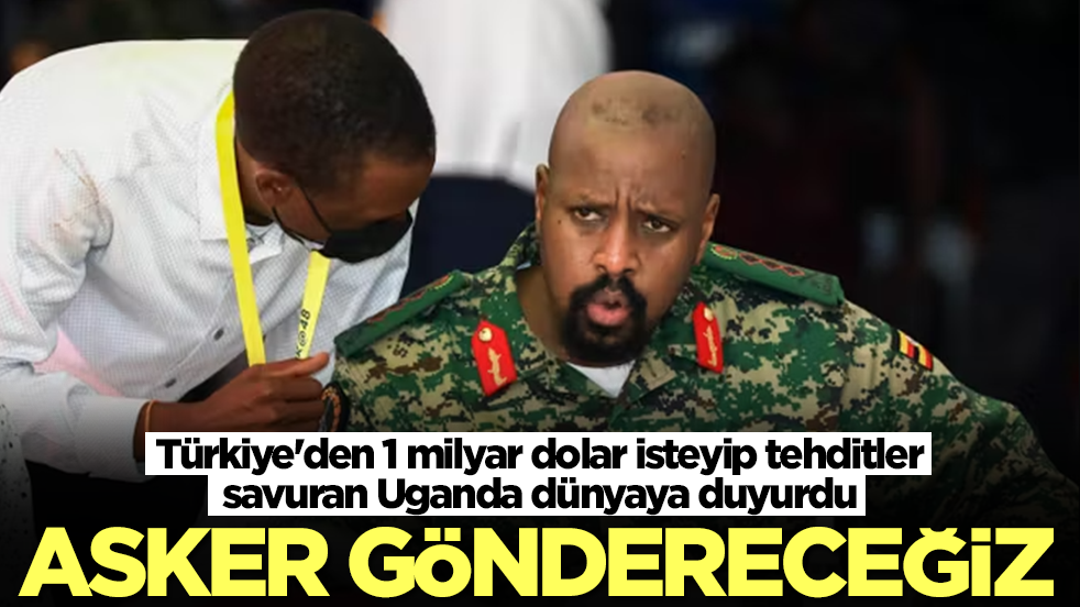 Türkiye'den 1 milyar dolar isteyip tehditler savuran Uganda dünyaya duyurdu: Asker göndereceğiz