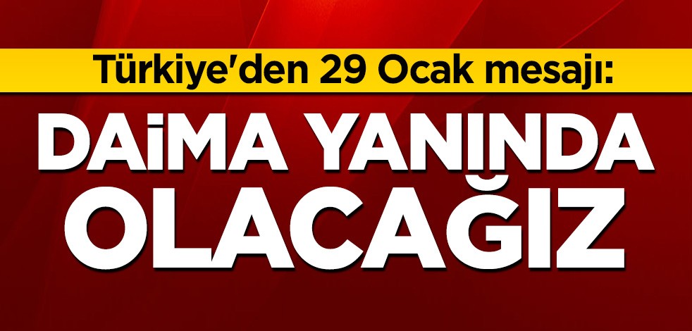 Türkiye'den 29 Ocak mesajı: Soydaşlarımızın daima yanında olacağız