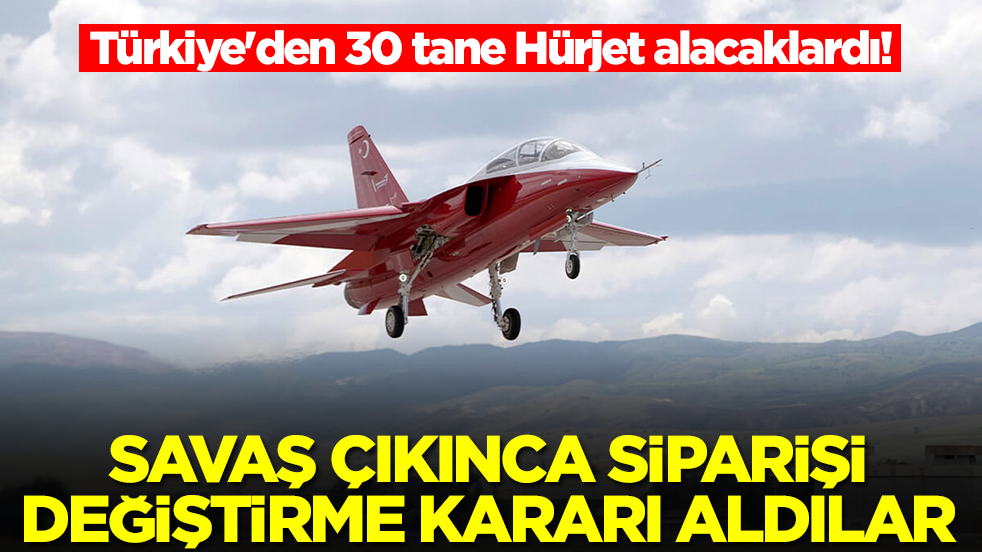 Türkiye'den 30 tane Hürjet alacaklardı! Savaş çıkınca siparişi değiştirme kararı aldılar