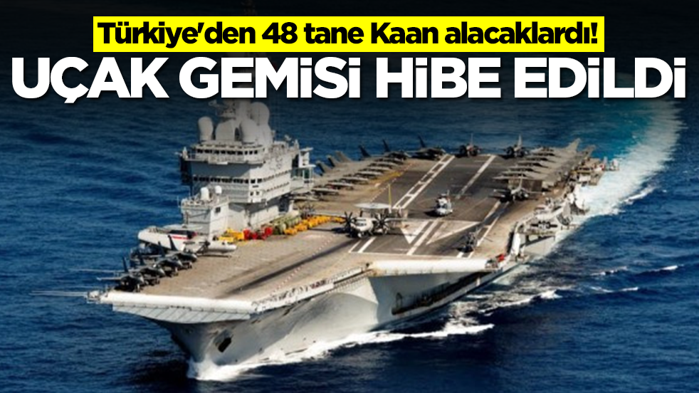 Türkiye'den 48 tane Kaan alacaklardı! Uçak gemisi hibe edildi