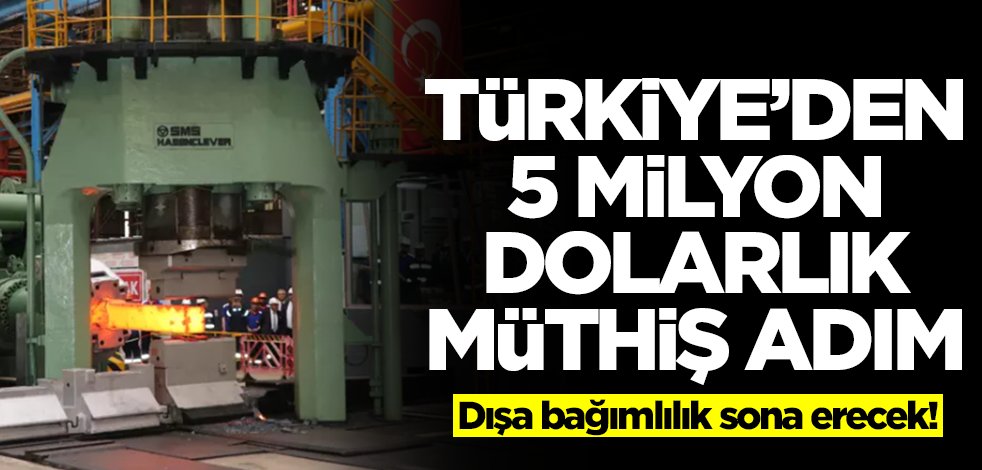 Türkiye'den 5 milyon dolarlık müthiş adım! Dışa bağımlılık bitecek, dünya peşimize düşecek
