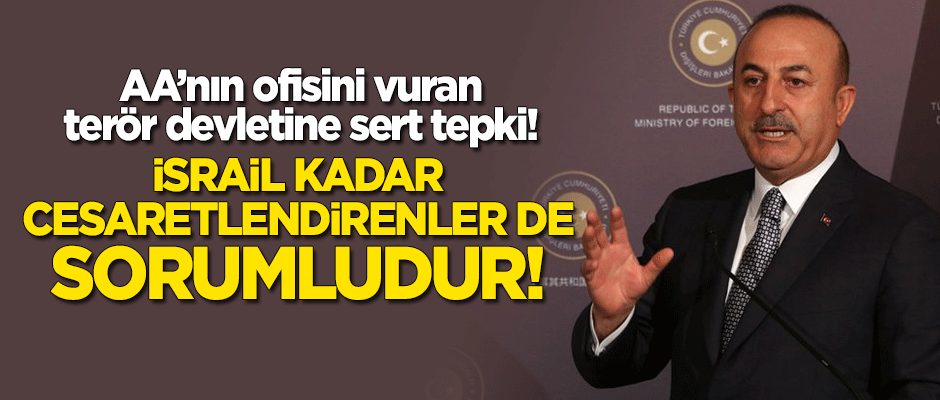 Türkiye'den AA'ya saldıran İsrail'e sert tepki: Cesaretlendirenler de sorumludur!