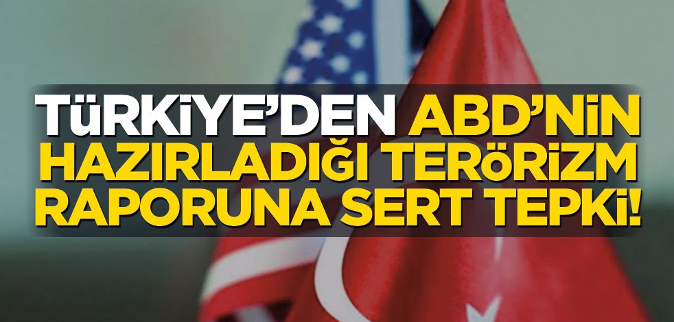 Türkiye’den ABD’nin hazırladığı terörizm raporuna tepki!