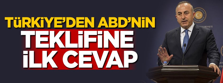 Türkiye'den ABD'nin isteğine ilk cevap!