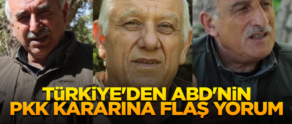 Türkiye'den ABD'nin PKK kararına flaş yorum