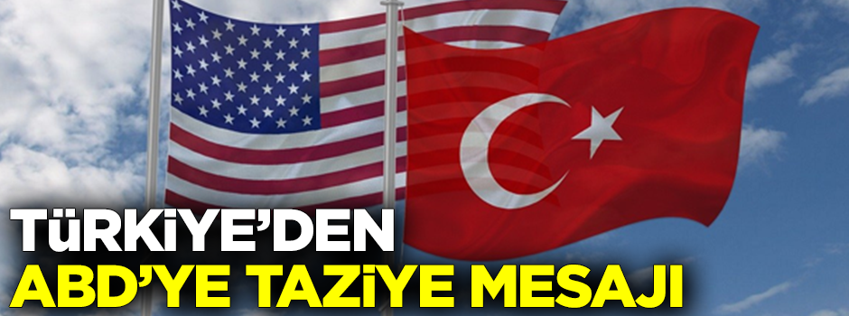 Türkiye'den ABD'ye başsağlığı mesajı