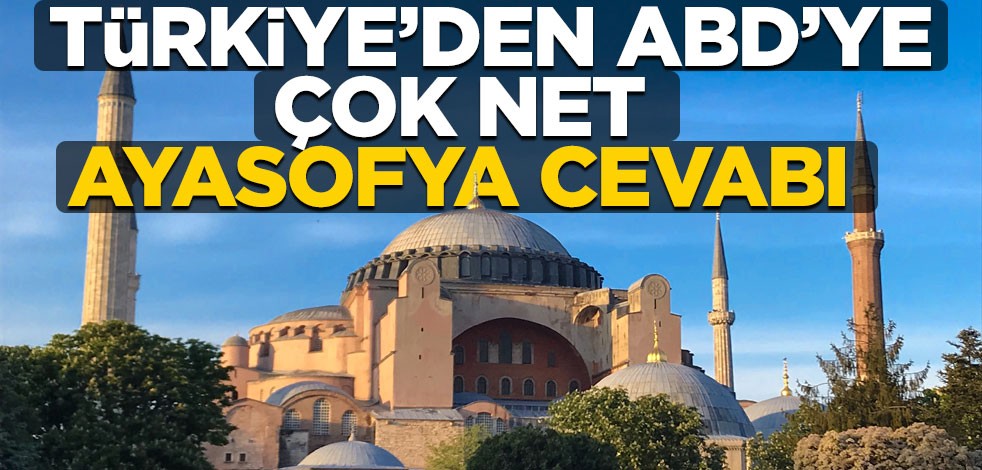 Türkiye'den ABD'ye çok net Ayasofya cevabı!