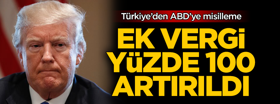 Türkiye'den ABD'ye ek vergi misillemesi