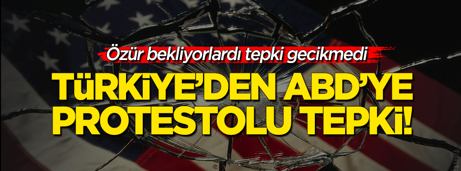 Türkiye'den ABD'ye 'güvenlik' protestosu!
