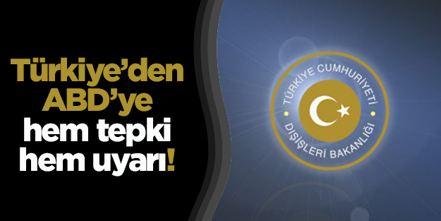 Türkiye'den ABD'ye sert tepki ve uyarı!