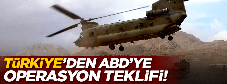 Türkiye’den ABD'ye sınır ötesi operasyon önerisi