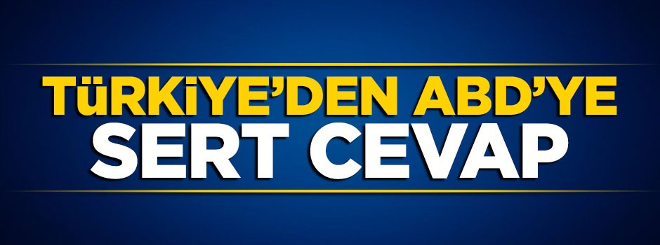 Türkiye'den ABD'ye tokat gibi cevap