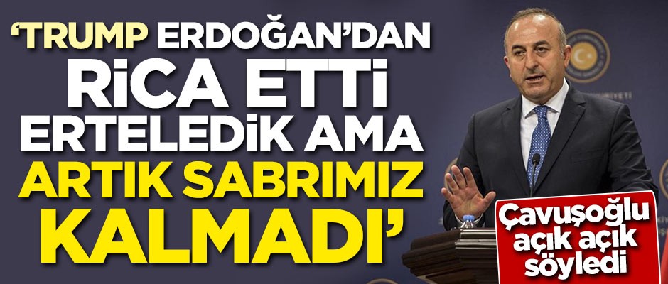 Türkiye'den ABD'ye uyarı: Artık sabrımız kalmadı