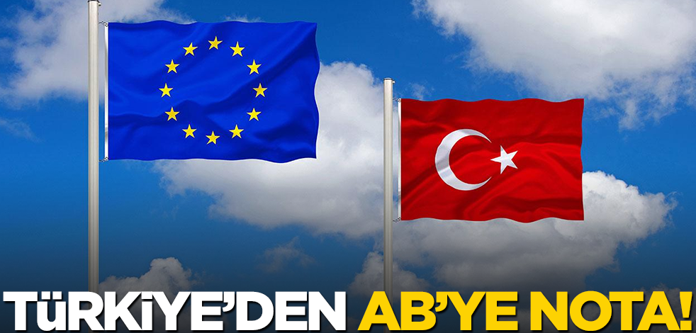 Türkiye'den AB'ye nota!