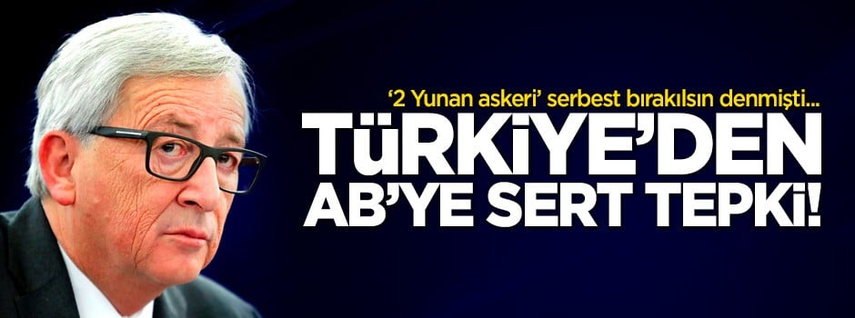 Türkiye'den AB'ye sert tepki! '2 Yunan askeri' serbest bırakılsın denmişti...