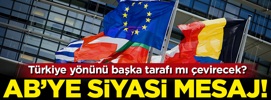 Türkiye'den AB'ye siyasi mesaj!