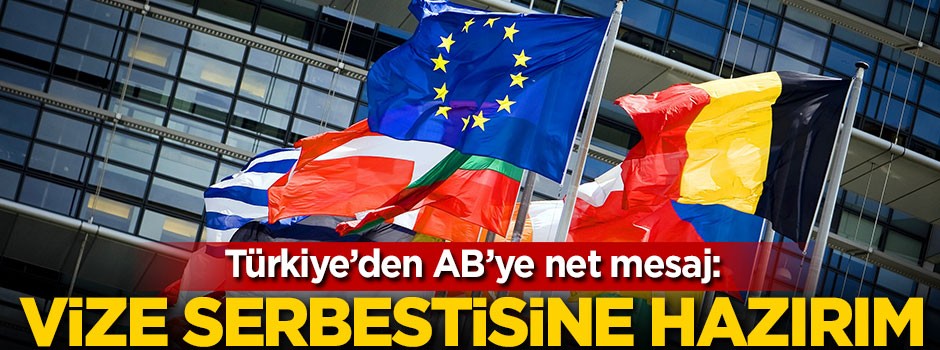 Türkiye'den AB'ye 'Vize serbestisine hazırım' mesajı