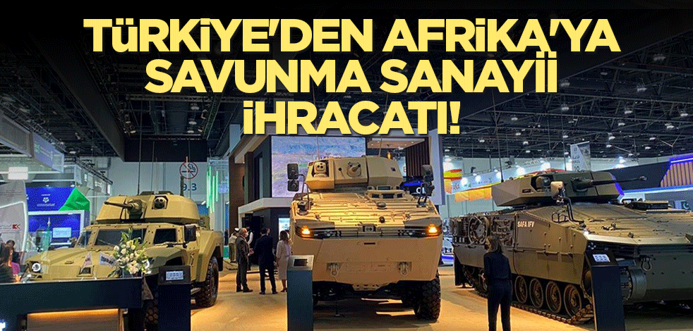 Türkiye'den Afrika'ya savunma sanayii ihracatı! İmzalar atıldı