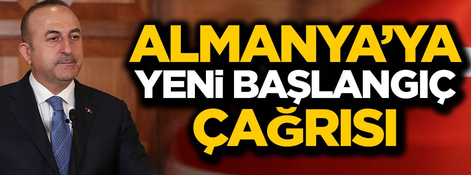 Türkiye'den Almanya'ya 'yeni bir başlangıç' çağrısı
