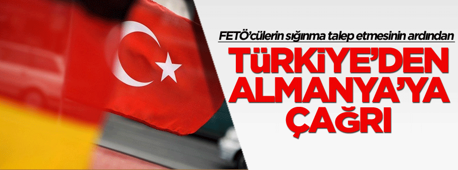 Türkiye’den Almanya’ya yeni çağrı