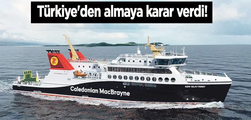 Türkiye'den almaya karar verdi: Avrupa ülkesi tepkilere rağmen... İskoçya’nın feribotlarına Türk imzası