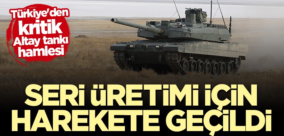 Türkiye'den Altay tankının seri üretimi için kritik hamle